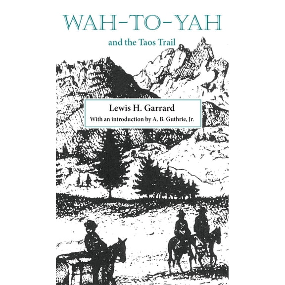 Western Frontier Library Wah-To-Yah and the Taos Trail: Or Prairie Travel and Scalp Dances, with a Look at Los Rancheros from Muleback and the Ro, Book 5, (Paperback)