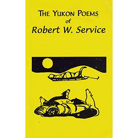 Pre-Owned The Yukon Poems of Robert W. Service (Paperback) 1578330890 9781578330898