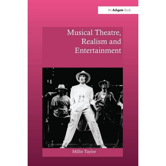 Ashgate Interdisciplinary Studies in Ope Musical Theatre, Realism and Entertainment, (Paperback)
