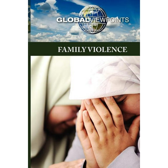 Global Viewpoints Family Violence, (Paperback)