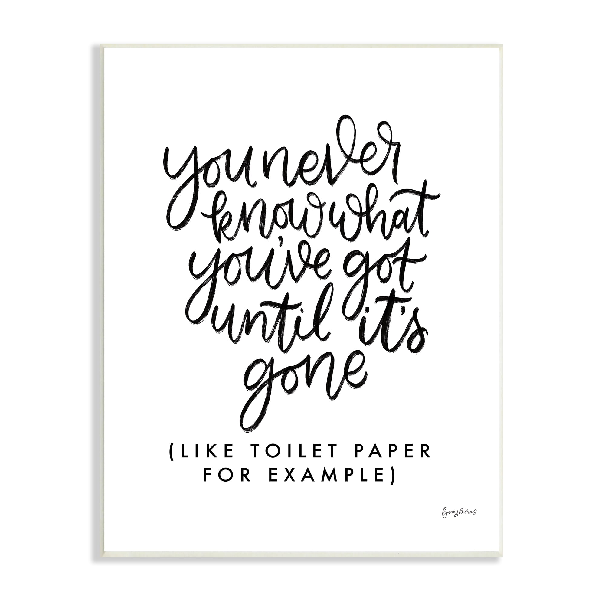 10 x 15 Stupell Industries Bathroom Inspired 'Until It's Gone' Toilet Paper Phrase Wall Art White 