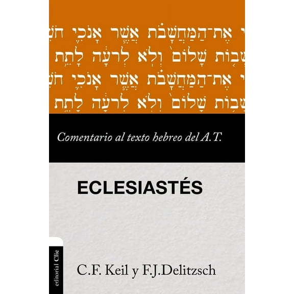Comentario Al Texto Hebreo del Antiguo T Comentario Al Texto Hebreo del Antiguo Testamento - EclesiastÃ©s, (Paperback)