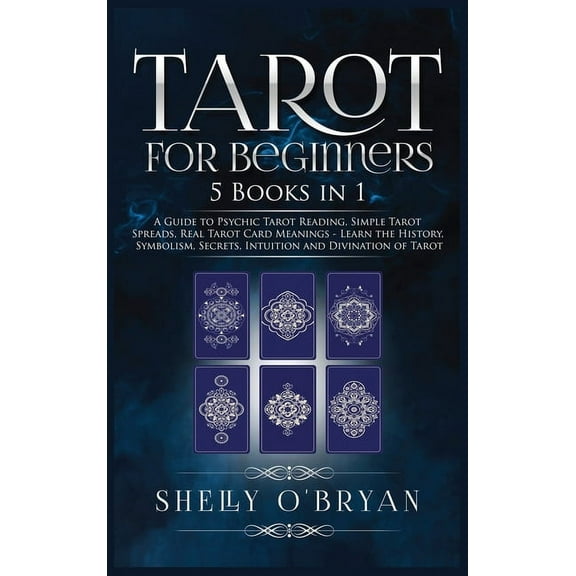 Tarot For Beginners: 5 Books in 1: A Guide to Psychic Tarot Reading, Simple Tarot Spreads, Real Tarot Card Meanings - Le, (Hardcover)