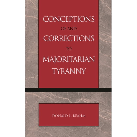 Conceptions of and Corrections to Majoritarian Tyranny, (Paperback)