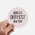 thumbnail image 1 of World's Okayest Doctor Best Quote Sticker Round 4inch Wall Suitcase Laptop Decal 8pcs, 1 of 1