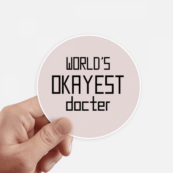 World's Okayest Doctor Best Quote Sticker Round 4inch Wall Suitcase Laptop Decal 8pcs