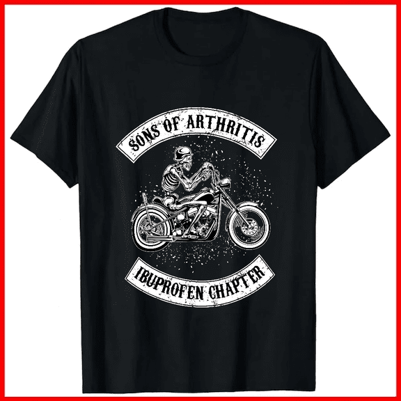 Sons Of Arthritis Ibuprofen Chapter Funny Biker Humor Graphic Unisex T-shirt V18997, up to size 5XL