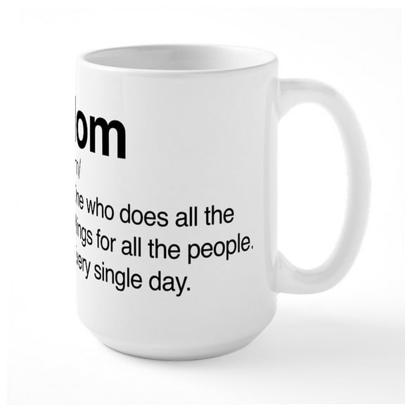 CafePress - Mom Every Single Day Large Mug - 15 oz Ceramic Large White Novelty Mug