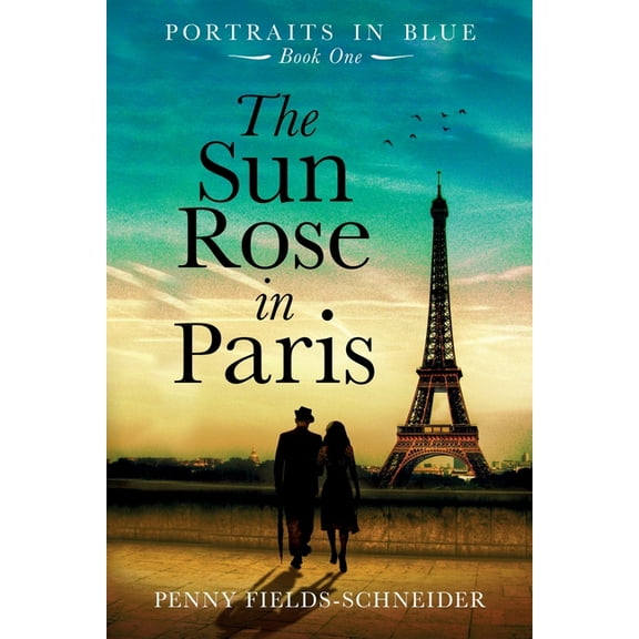 Portraits in Blue The Sun Rose in Paris: Portraits in Blue - Book One, Book 1, (Paperback)