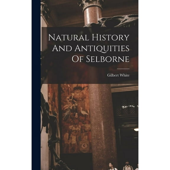 Natural History And Antiquities Of Selborne (Hardcover)