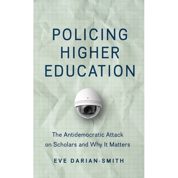 Critical University Studies Policing Higher Education: The Antidemocratic Attack on Scholars and Why It Matters, (Hardcover)