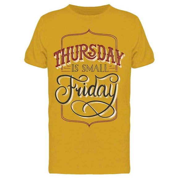 Thursday Is Small Friday Tee Men's -Image by Shutterstock Men's T-shirt