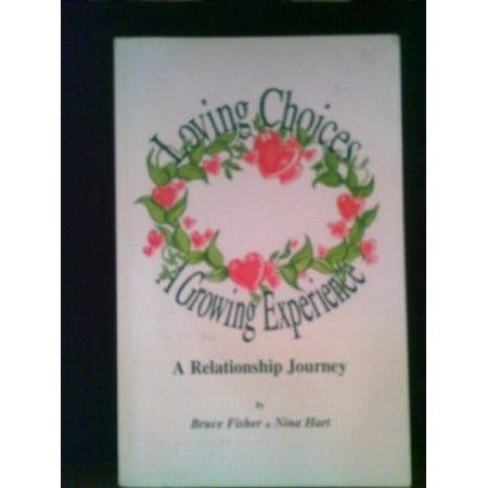 

Loving choices a growing experience: A relationship journey Pre-Owned Other B0006QZYGS Bruce Fisher