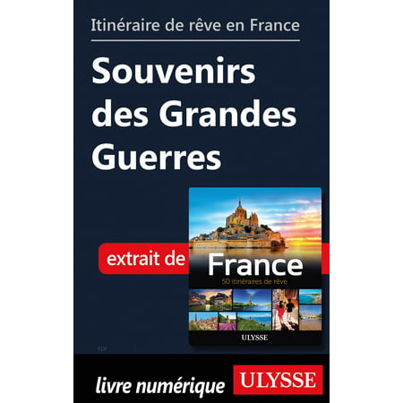 Itinéraire de rêve en France - Souvenirs des Grandes Guerres -