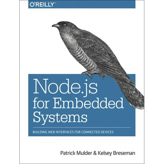 Node.JS for Embedded Systems: Using Web Technologies to Build Connected Devices (Paperback)