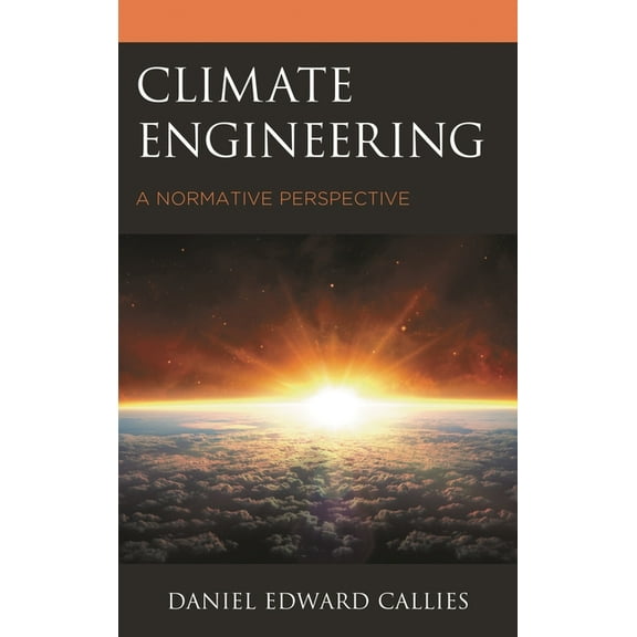Climate Engineering: A Normative Perspective, (Paperback)