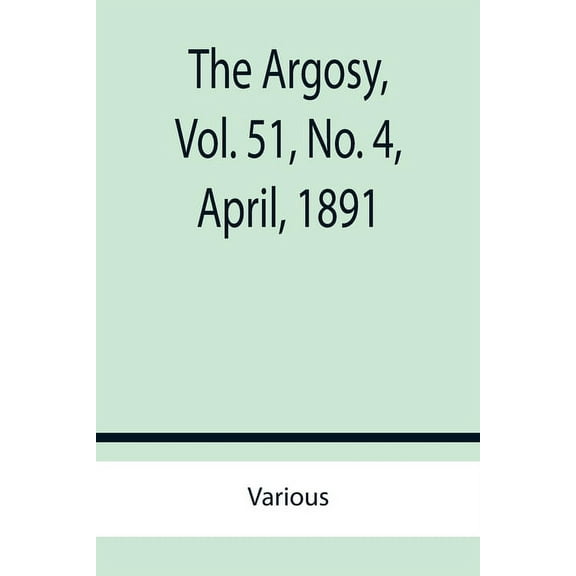 The Argosy, Vol. 51, No. 4, April, 1891, (Paperback)
