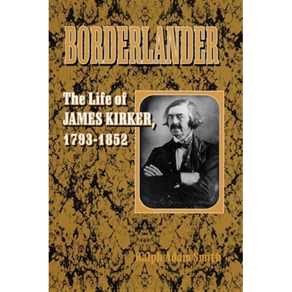 Pre-Owned Borderlander: The Life of James Kirker, 1793-1852 Paperback