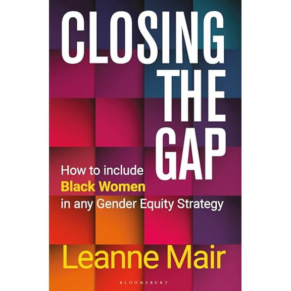 Pre-Owned Closing the Gap: How to Include Black Women in Any Gender Equity Strategy (Hardcover) 1399410369 9781399410366
