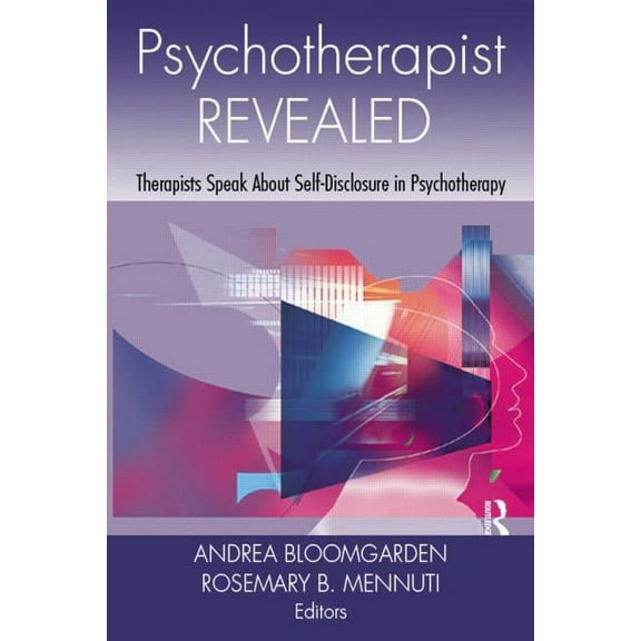 Psychotherapist Revealed: Therapists Speak About Self-Disclosure in Psychotherapy, (Paperback)