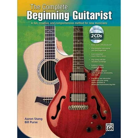 The Complete Beginning Guitarist: A Fun, Creative, and Comprehensive Method for New Musicians