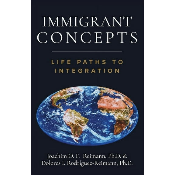 Immigrant Strides Toward Prosperity Immigrant Concepts: Life Paths to Integration, (Paperback)