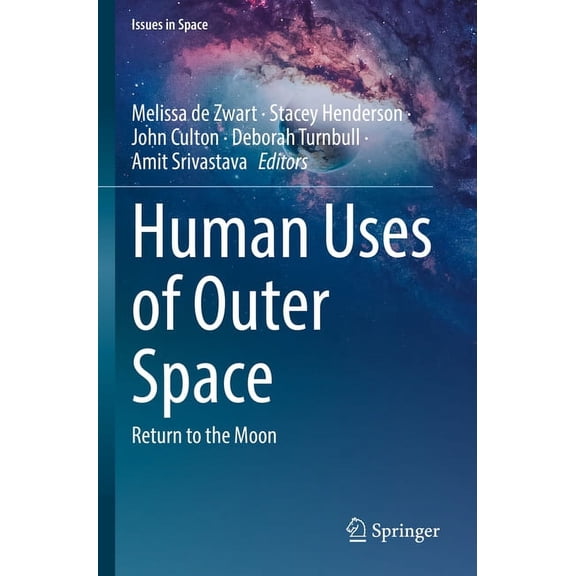 Issues in Space Human Uses of Outer Space: Return to the Moon, (Paperback)