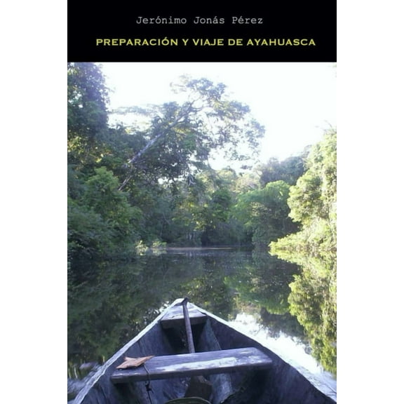 Preparación y Viaje de Ayahuasca, (Paperback)