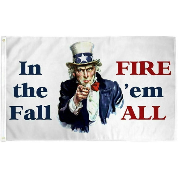 In The Fall Fire Them All Flag 3x5 Political Flag Republican Democrat Elections