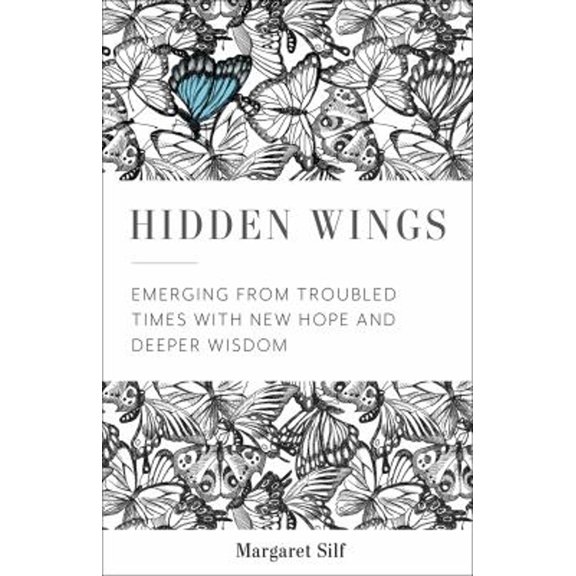 Pre-Owned Hidden Wings: Emerging from Troubled Times with New Hope and Deeper Wisdom (Paperback) 1506462014 9781506462011