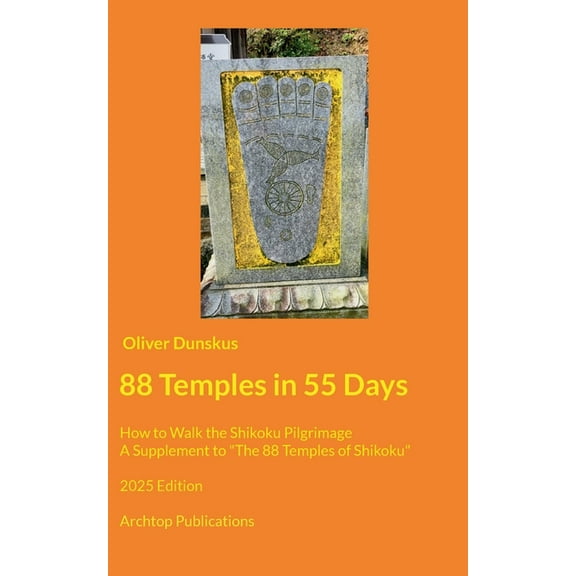 88 Temples in 55 Days: How to Walk the Shikoku Pilgrimage - 2025 Edition, (Paperback)