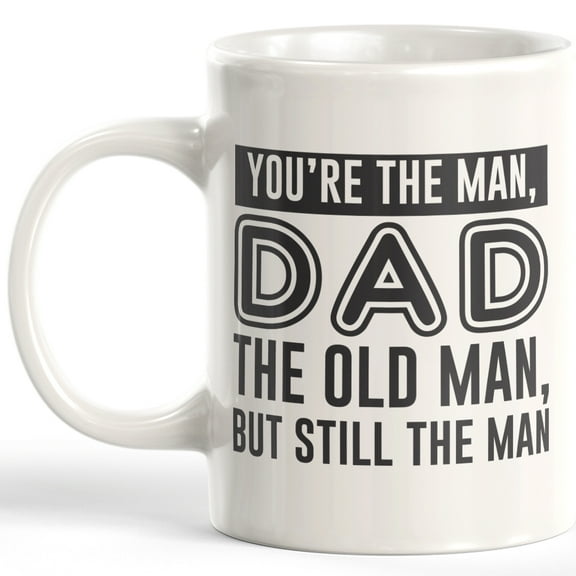 Designs ByLITA You're The Man, DAD The Old Man, But Still The Man 11oz Plastic Coffee Mug