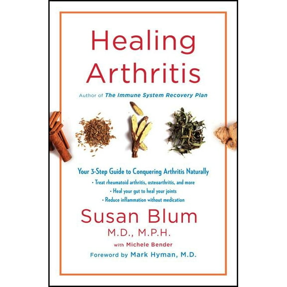 Healing Arthritis: Your 3-Step Guide to Conquering Arthritis Naturally, (Hardcover)