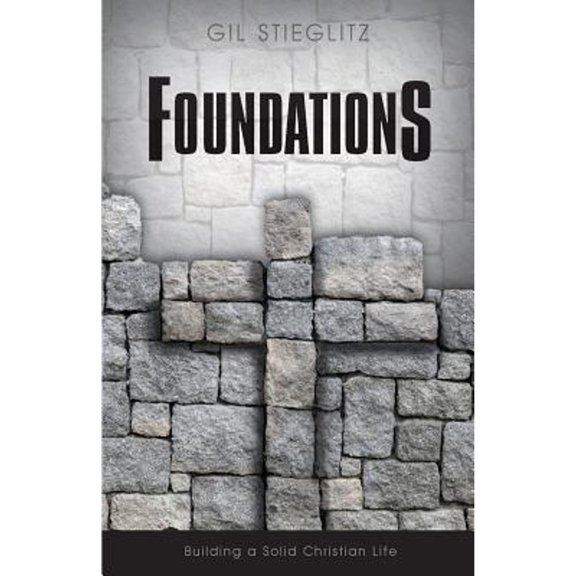 Foundations: Building a Solid Christian Life (Paperback)