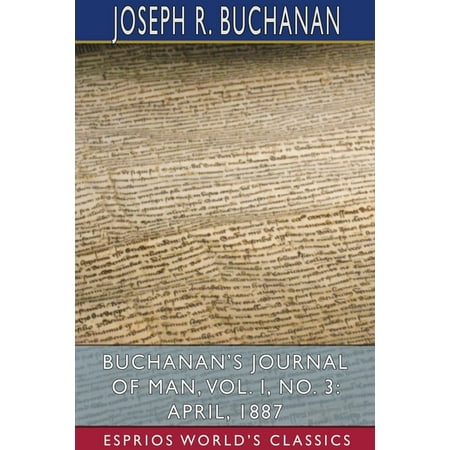 Buchanan's Journal of Man, Vol. I, No. 3 : April, 1887 (Esprios Classics) (Paperback)