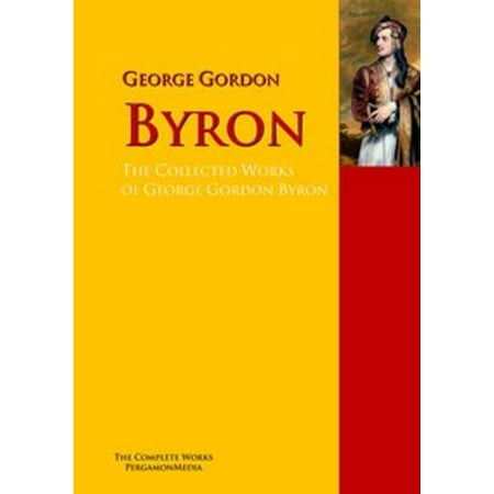 The Collected Works of George Gordon Byron -