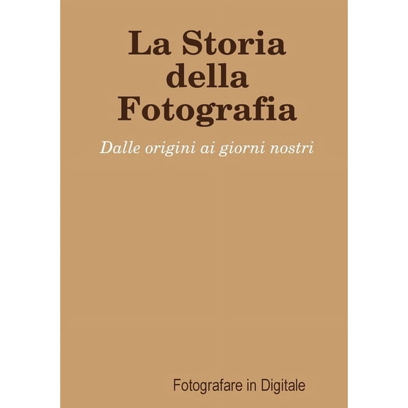 La Storia della Fotografia, (Paperback)