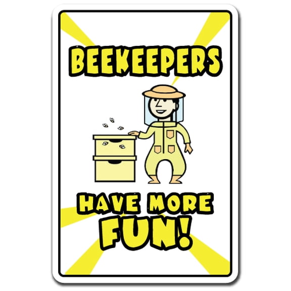 Beekeepers Have More Fun Novelty Sign | Indoor/Outdoor | Funny Home Décor for Garages, Living Rooms, Bedroom, Offices | SignMission Bee Hobby Hive Clover Honey Funny Sting Sign Wall