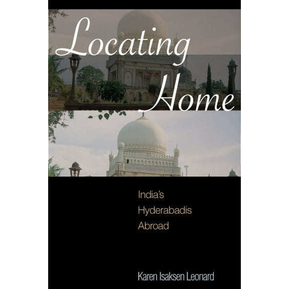 Locating Home: India's Hyderabadis Abroad, (Hardcover)