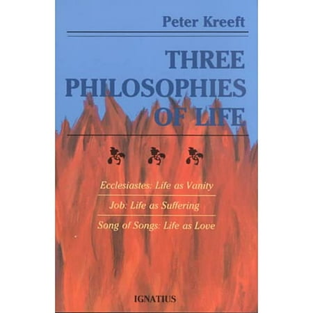 Three Philosophies of Life: Ecclesiastes, Life As Vanity Job, Life As Suffering Song of Songs, Life As Love