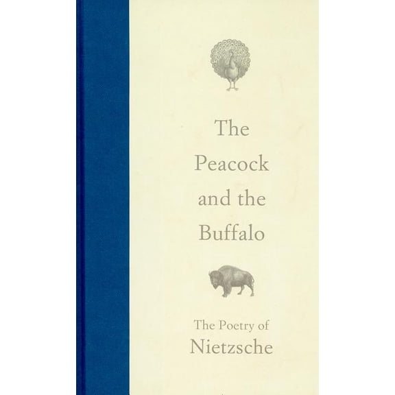 The Peacock and the Buffalo: The Poetry of Nietzsche, (Hardcover)