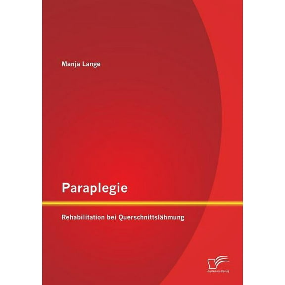 Paraplegie: Rehabilitation bei QuerschnittslÃ¤hmung, (Paperback)