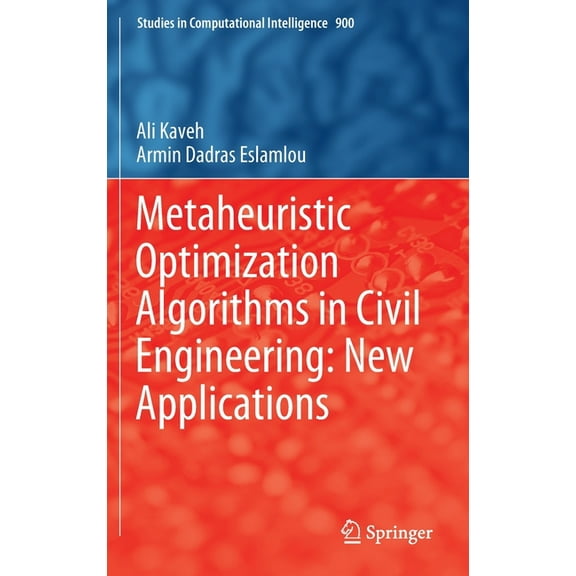 Studies in Computational Intelligence Metaheuristic Optimization Algorithms in Civil Engineering: New Applications, Book 900, (Hardcover)