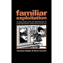 Feminist Perspectives: Familiar Exploitation: A New Analysis of Marriage in Contemporary Western Societies (Paperback)