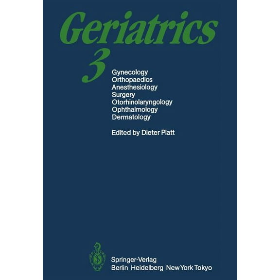 Geriatrics 3: Gynecology - Orthopaedics - Anesthesiology - Surgery - Otorhinolaryngology - Ophthalmology - Dermatology, (Paperback)