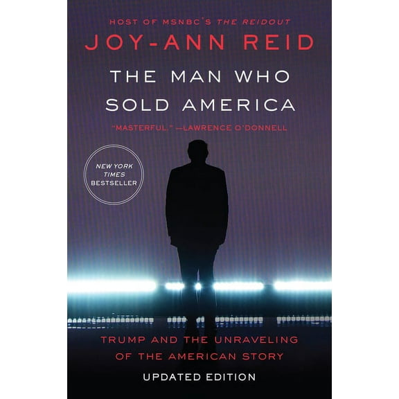 The Man Who Sold America: Trump and the Unraveling of the American Story, (Paperback)
