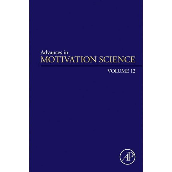 Advances in Motivation Science Advances in Motivation Science: Volume 12, Book 12, (Hardcover)