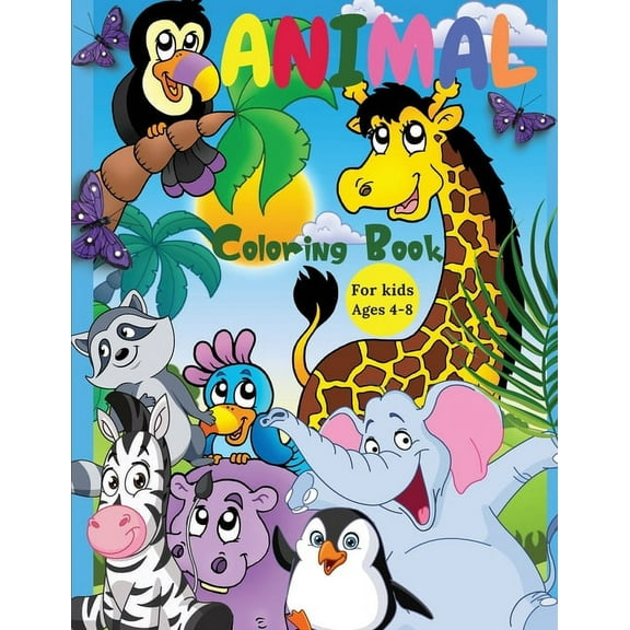 Animal Coloring Book For Kids Ages 4-8: Incredibly Cute and Lovable Animals from Farms, Forests, Jungles and Oceans for , (Paperback)