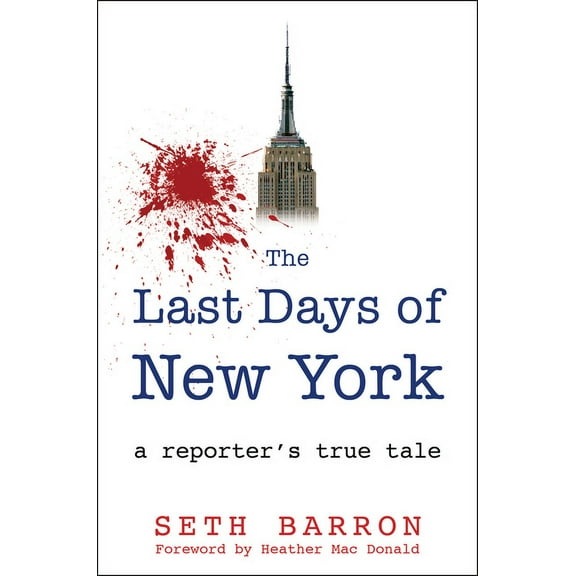 The Last Days of New York: A Reporter's True Tale, (Hardcover)