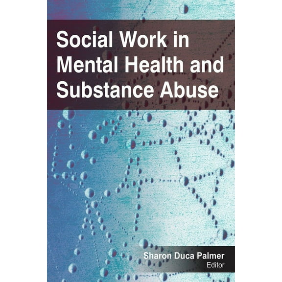 Social Work in Mental Health and Substance Abuse, (Paperback)
